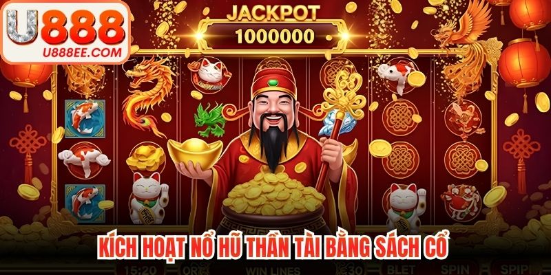 Kích hoạt nổ hũ thần tài bằng sách cổ